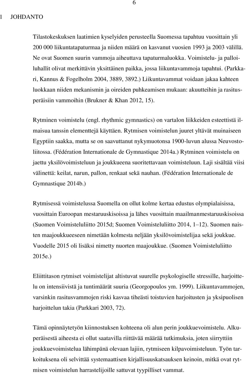 (Parkkari, Kannus & Fogelholm 2004, 3889, 3892.