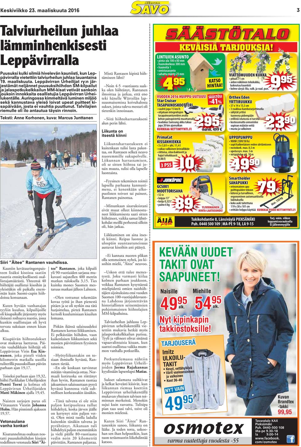 Leppävirran Urheilijat ry:n järjestämät neljännet puusuksihiihdon SM-kilpailut ja jalaspotkukelkkailun MM-kisat vetivät sankoin joukoin innokkaita osallistujia Leppävirran Urheilukentälle.