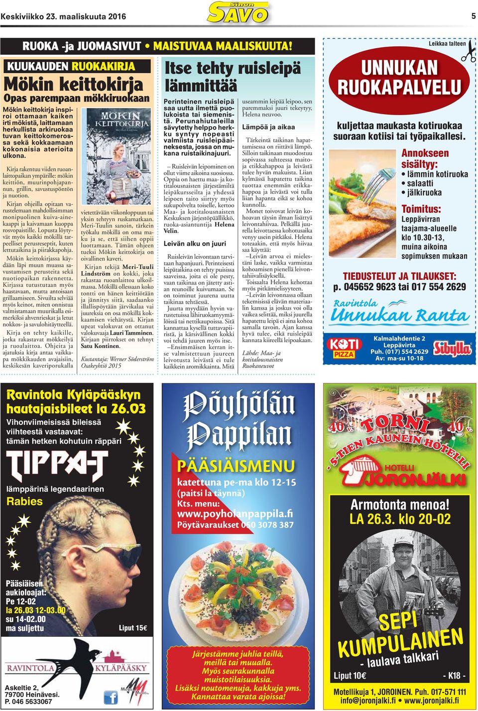tuvan keittokomerossa sekä kokkaamaan kokonaisia aterioita ulkona. Kirja rakentuu viiden ruoanlaittopaikan ympärille: mökin keittiön, muurinpohjapannun, grillin, savustuspöntön ja nuotion.