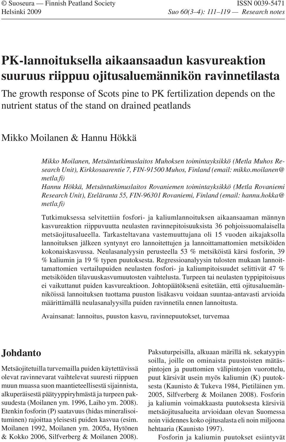 Muhoksen toimintayksikkö (Metla Muhos Research Unit), Kirkkosaarentie 7, FIN-91500 Muhos, Finland (email: mikko.moilanen@ metla.
