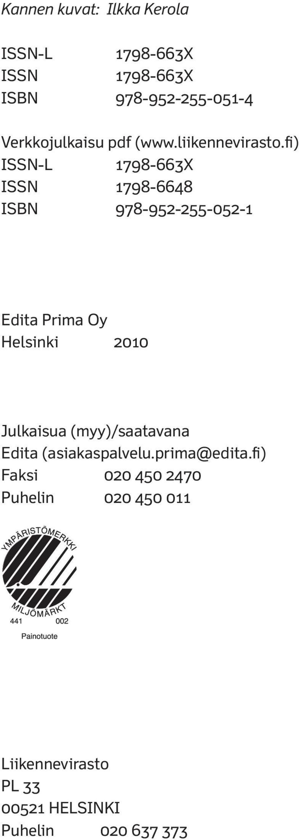 fi) ISSN-L 1798-663X ISSN 1798-6648 ISBN 978-952-255-052-1 Edita Prima Oy Helsinki 2010