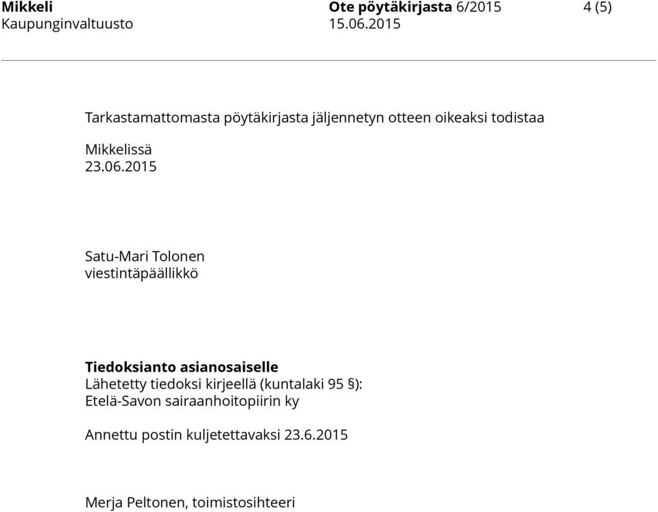 2015 Satu-Mari Tolonen viestintäpäällikkö Tiedoksianto asianosaiselle Lähetetty