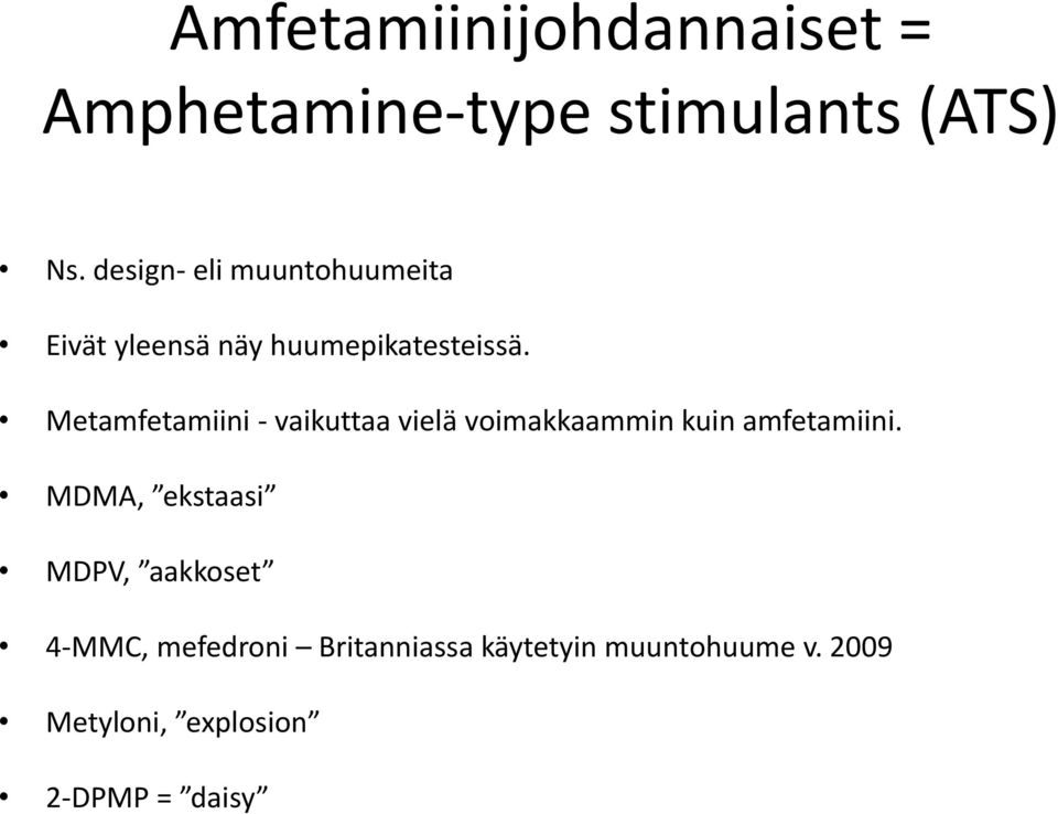 Metamfetamiini - vaikuttaa vielä voimakkaammin kuin amfetamiini.