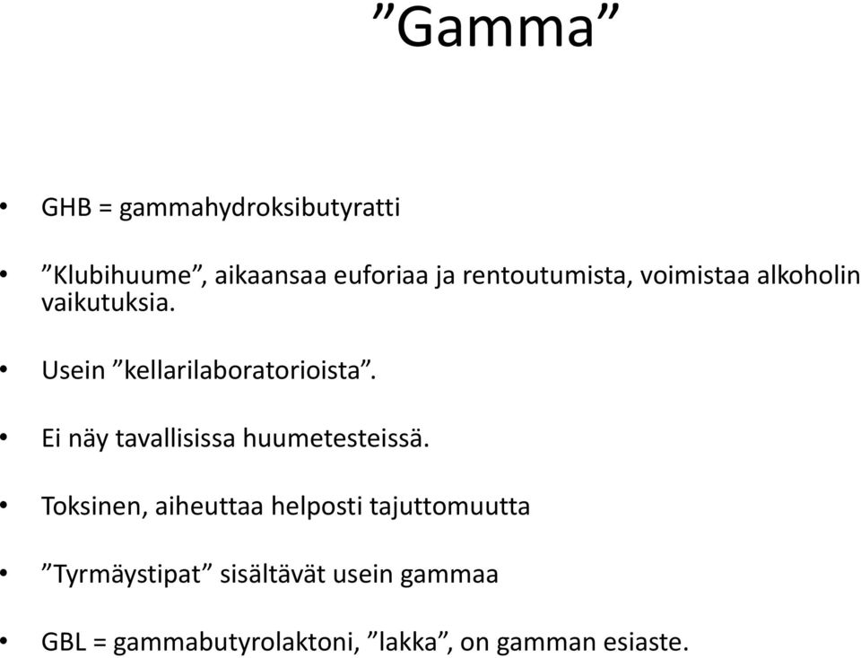 Ei näy tavallisissa huumetesteissä.