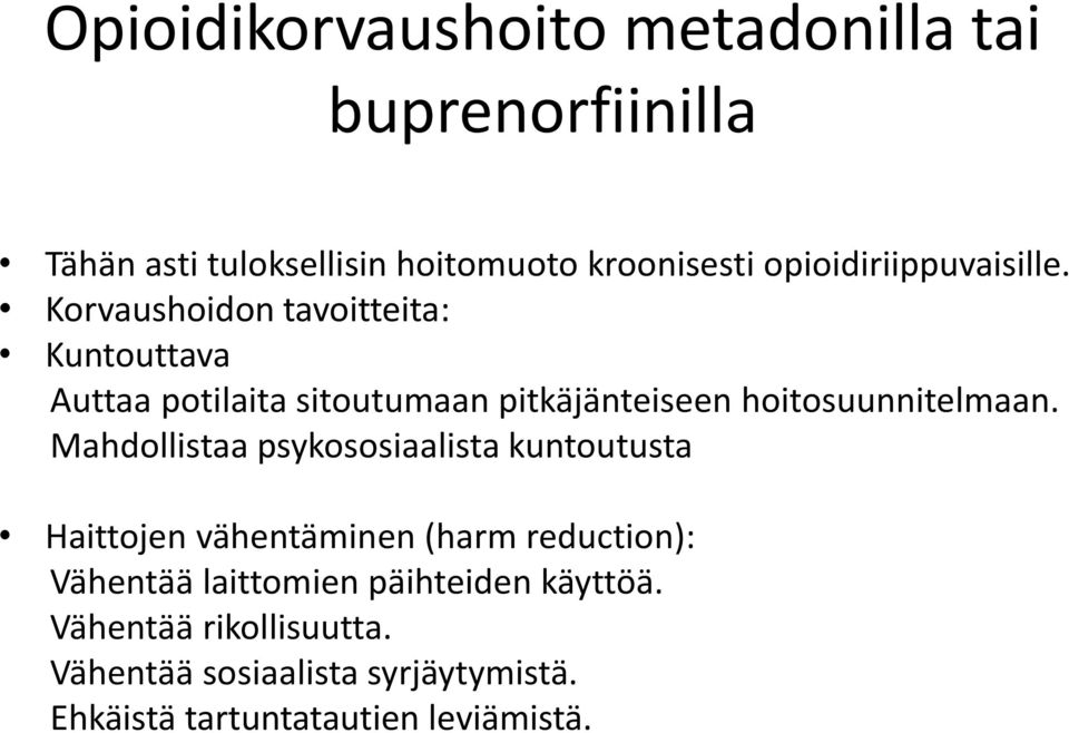 Korvaushoidon tavoitteita: Kuntouttava Auttaa potilaita sitoutumaan pitkäjänteiseen hoitosuunnitelmaan.