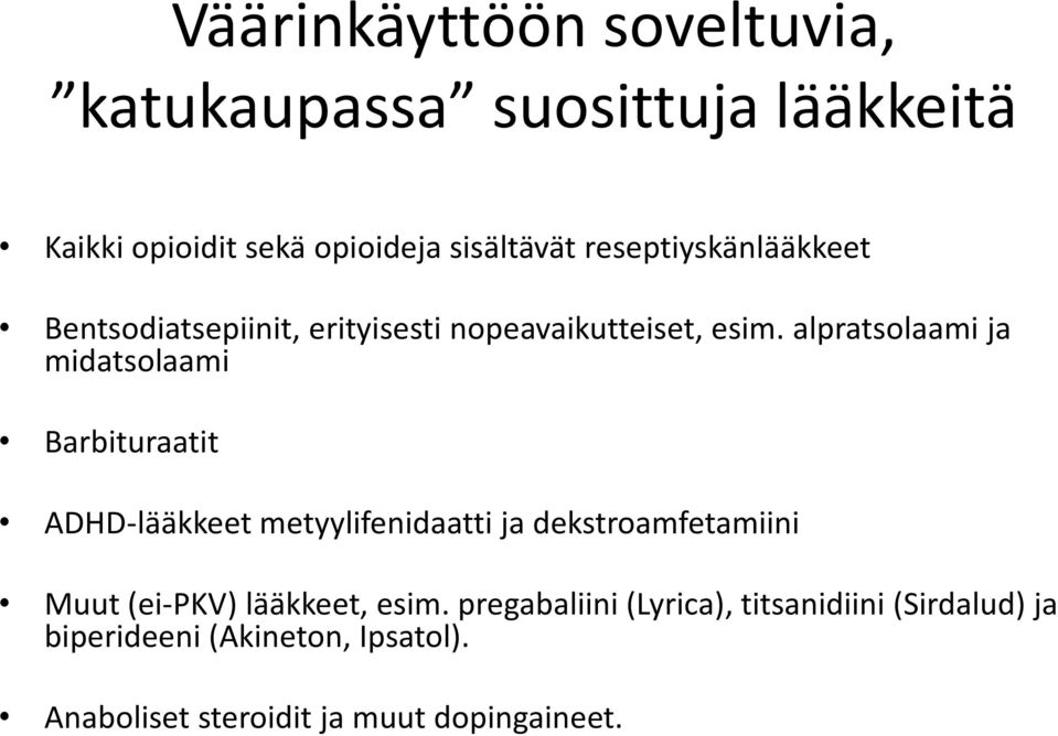 alpratsolaami ja midatsolaami Barbituraatit ADHD-lääkkeet metyylifenidaatti ja dekstroamfetamiini Muut