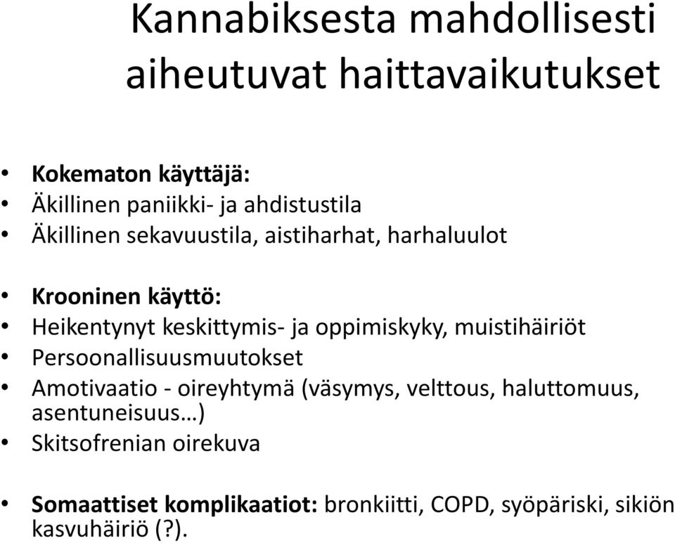 oppimiskyky, muistihäiriöt Persoonallisuusmuutokset Amotivaatio - oireyhtymä (väsymys, velttous, haluttomuus,