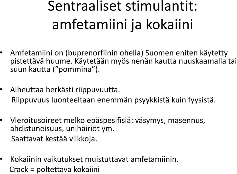 Riippuvuus luonteeltaan enemmän psyykkistä kuin fyysistä.