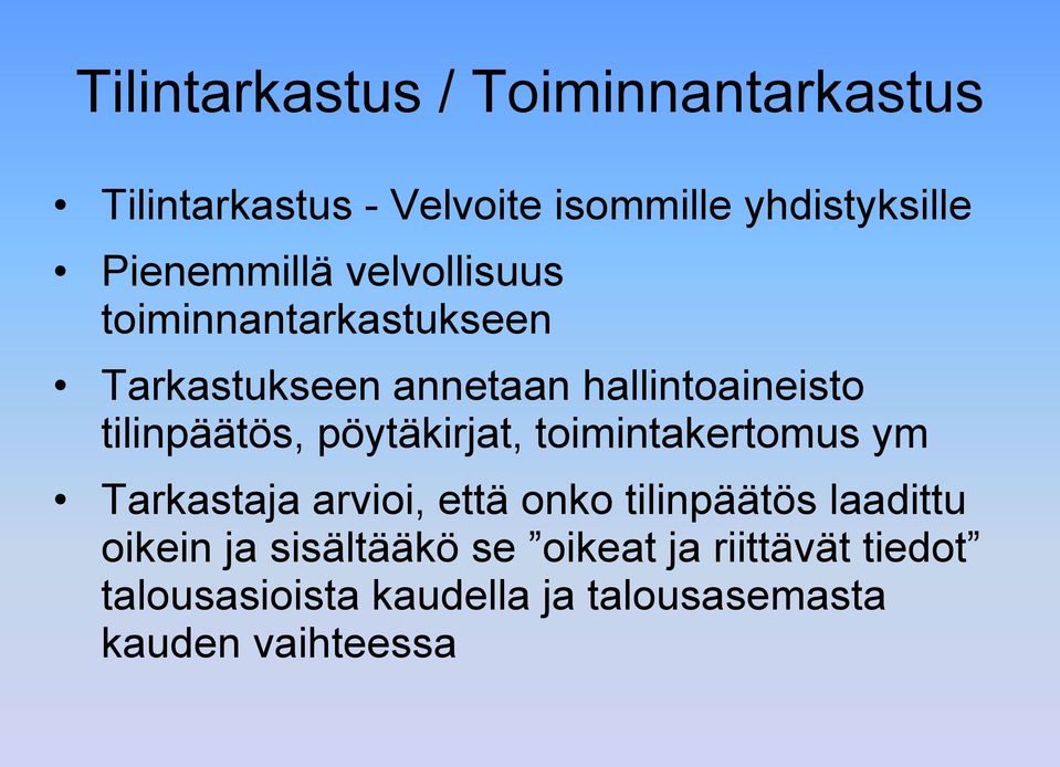 tilinpäätös, pöytäkirjat, toimintakertomus ym Tarkastaja arvioi, että onko tilinpäätös