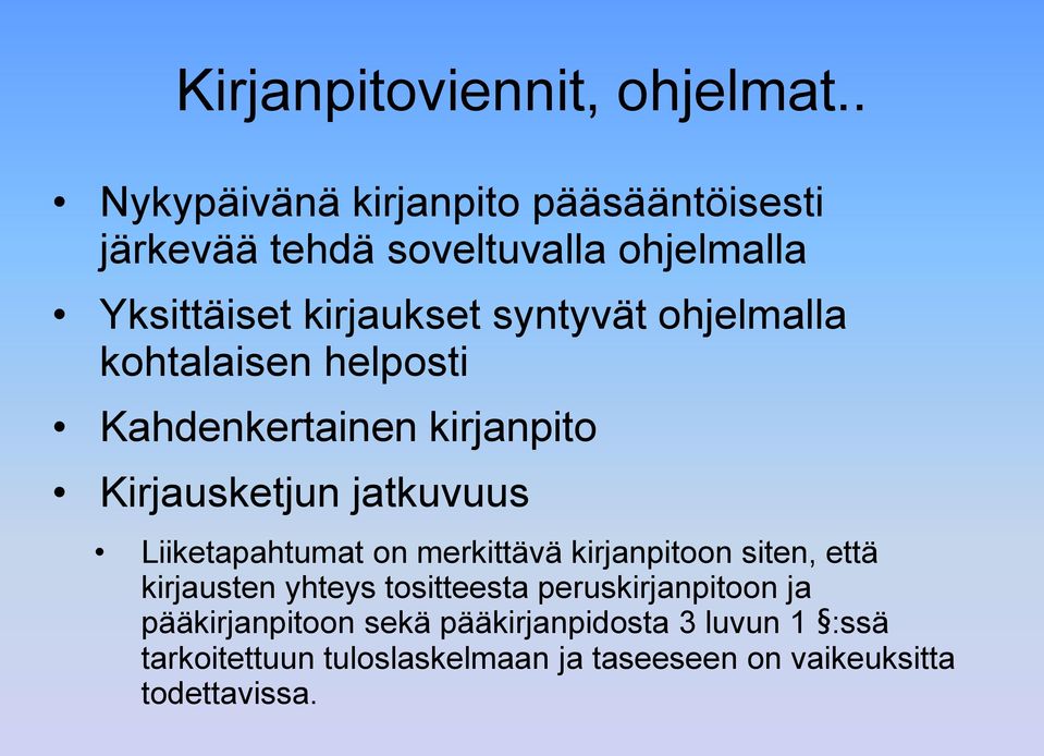 ohjelmalla kohtalaisen helposti Kahdenkertainen kirjanpito Kirjausketjun jatkuvuus Liiketapahtumat on merkittävä