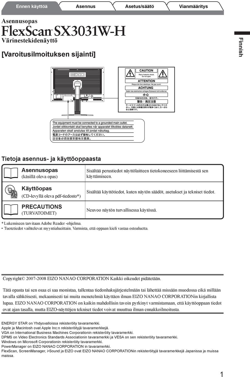 * Lukemiseen tarvitaan Adobe Reader -ohjelma. Tuotetiedot vaihtelevat myyntialueittain. Varmista, että oppaan kieli vastaa ostoaluetta.