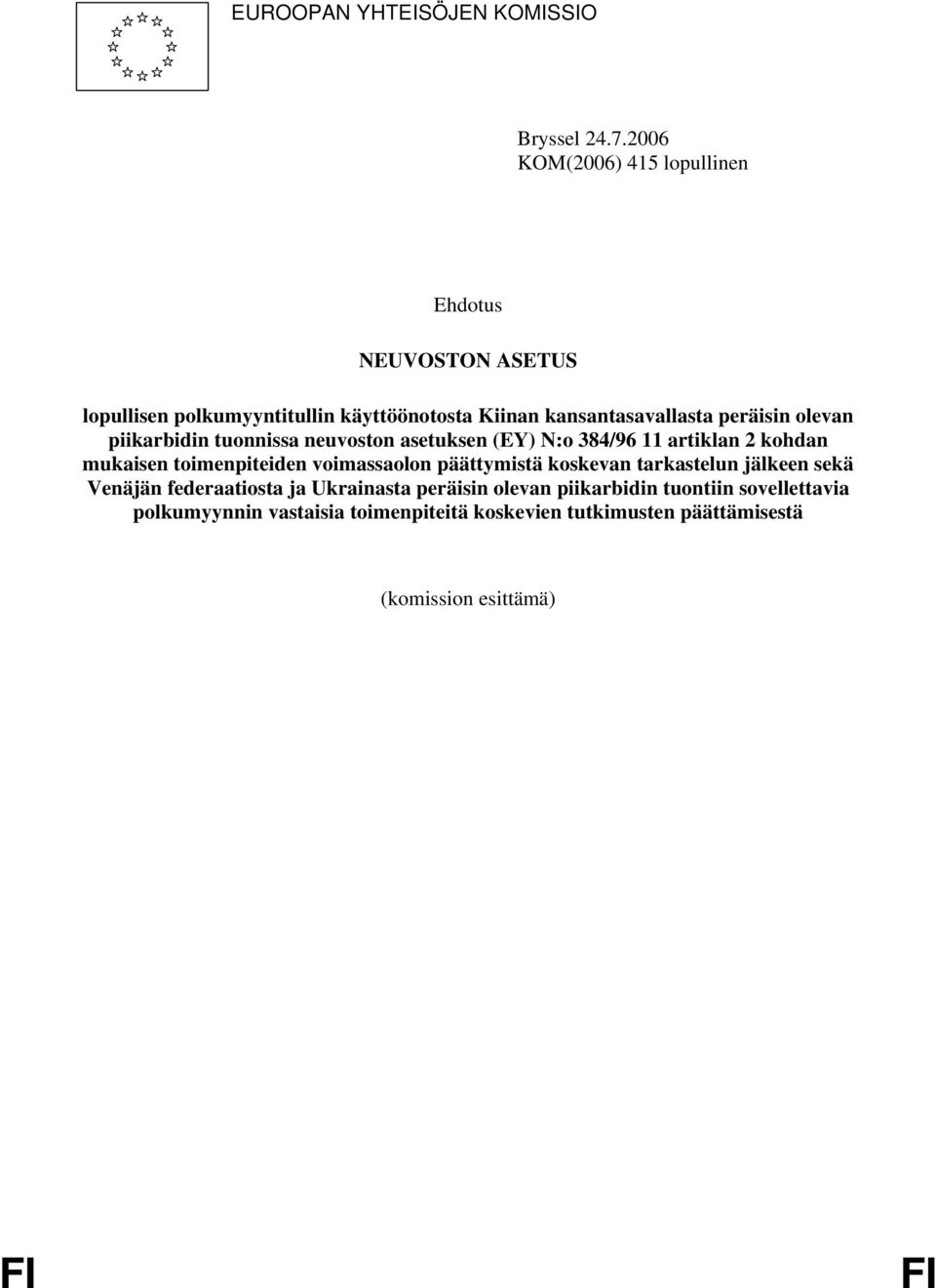 peräisin olevan piikarbidin tuonnissa neuvoston asetuksen (EY) N:o 384/96 11 artiklan 2 kohdan mukaisen toimenpiteiden voimassaolon