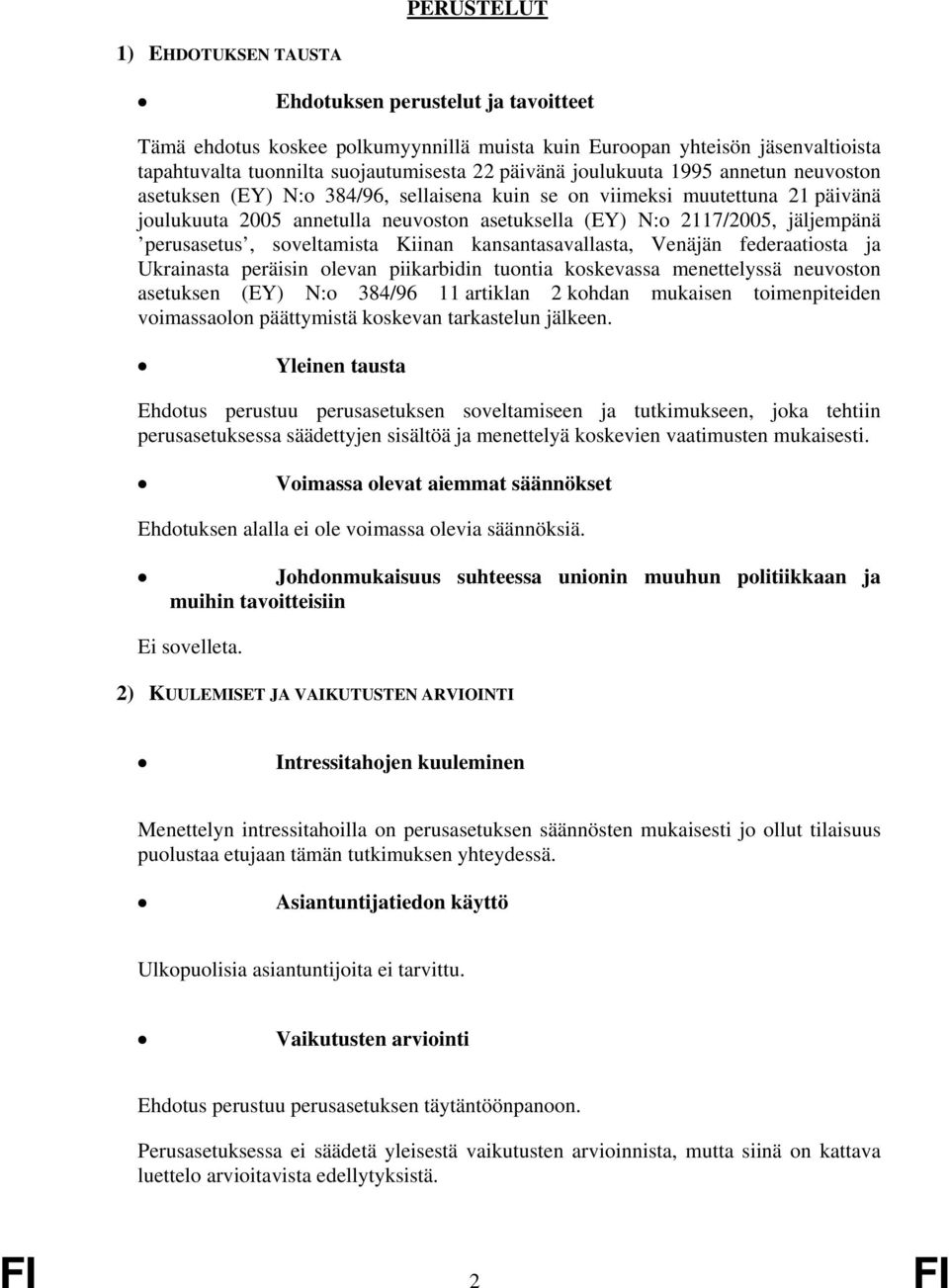 perusasetus, soveltamista Kiinan kansantasavallasta, Venäjän federaatiosta ja Ukrainasta peräisin olevan piikarbidin tuontia koskevassa menettelyssä neuvoston asetuksen (EY) N:o 384/96 11 artiklan 2