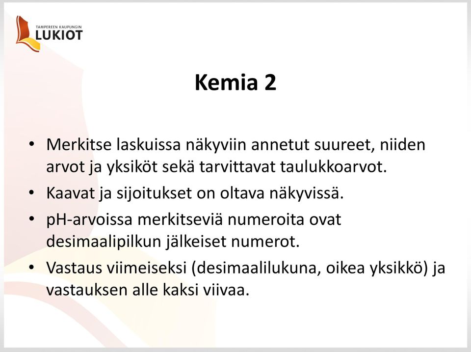 ph-arvoissa merkitseviä numeroita ovat desimaalipilkun jälkeiset numerot.