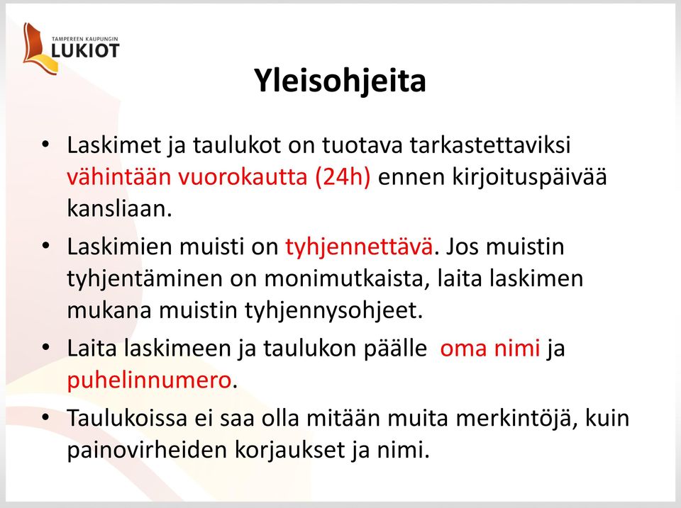 Jos muistin tyhjentäminen on monimutkaista, laita laskimen mukana muistin tyhjennysohjeet.