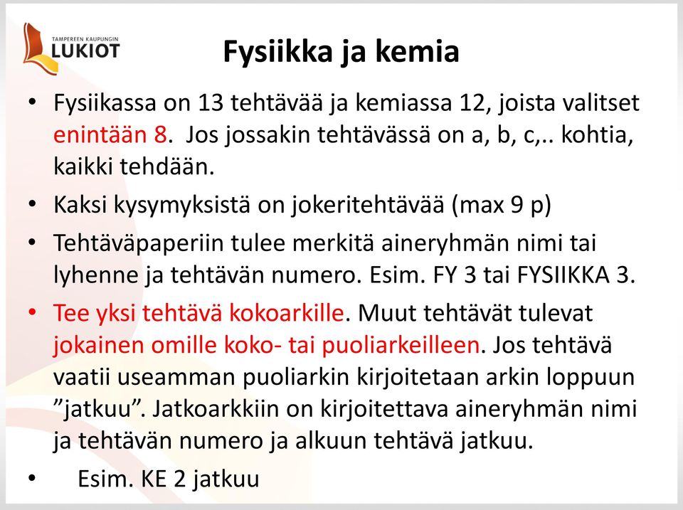 FY 3 tai FYSIIKKA 3. Tee yksi tehtävä kokoarkille. Muut tehtävät tulevat jokainen omille koko- tai puoliarkeilleen.