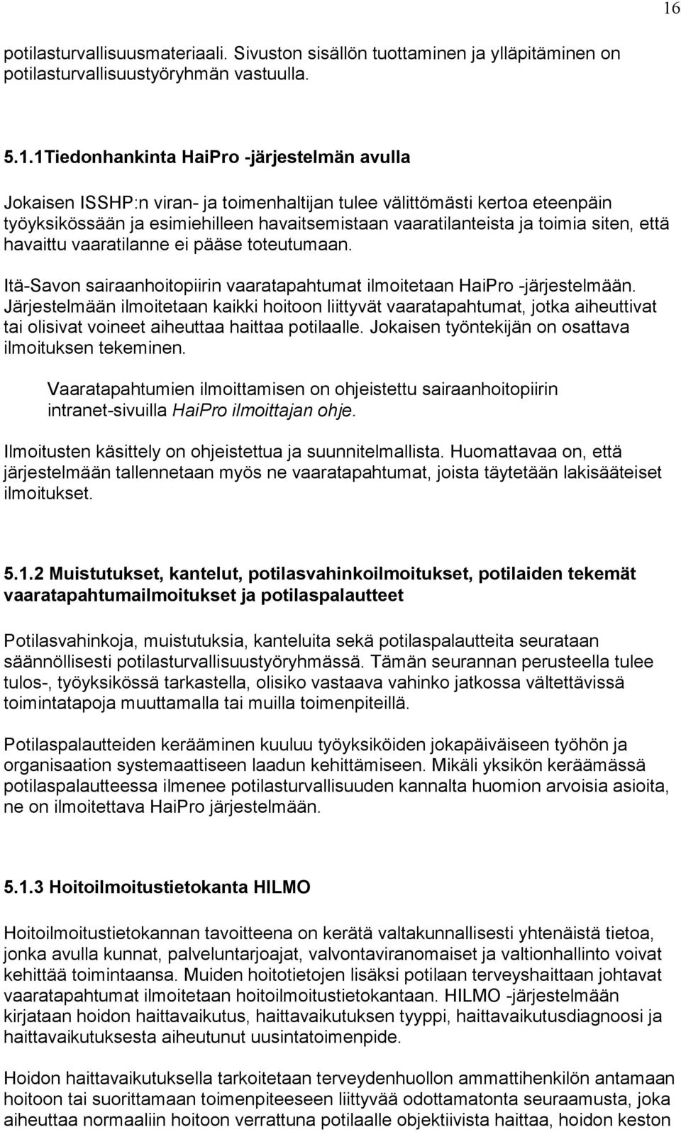 Itä-Savon sairaanhoitopiirin vaaratapahtumat ilmoitetaan HaiPro -järjestelmään.
