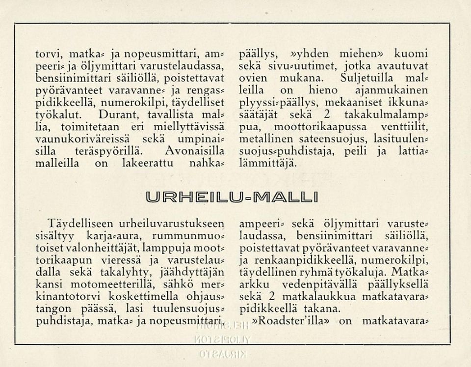 Avonaisilla malleilla on lakeerattu nahka* päällys,»yhden miehen» kuomi sekä sivu*uutimet, jotka avautuvat ovien mukana.