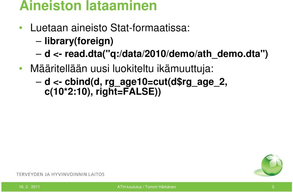 dta") Määritellään uusi luokiteltu ikämuuttuja: d <- cbind(d,