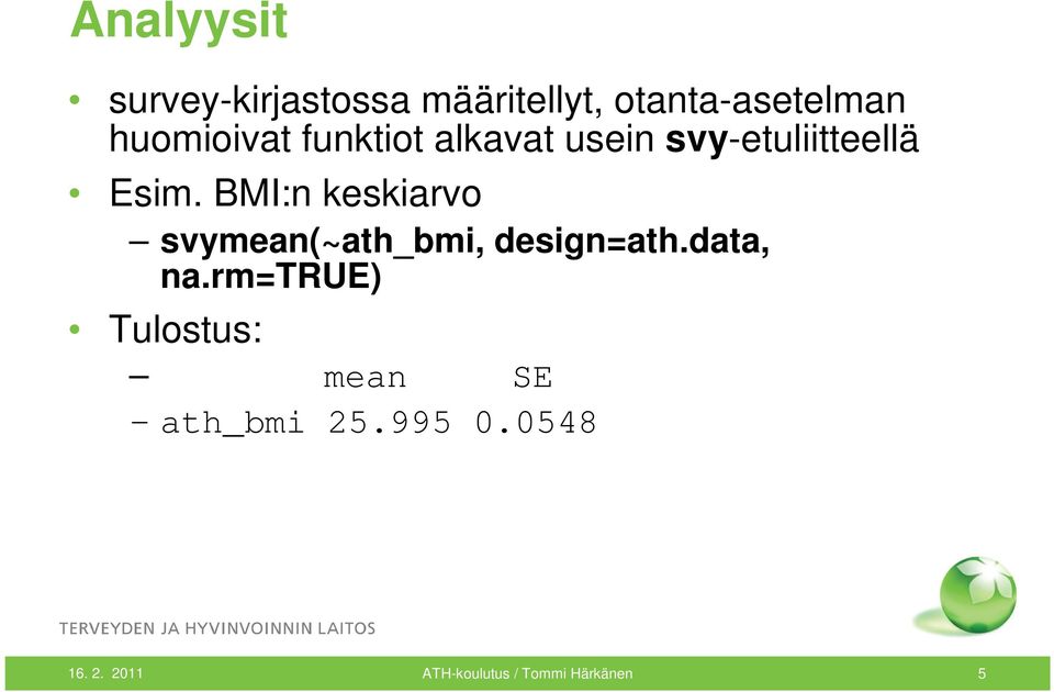 BMI:n keskiarvo svymean(~ath_bmi, design=ath.data, na.