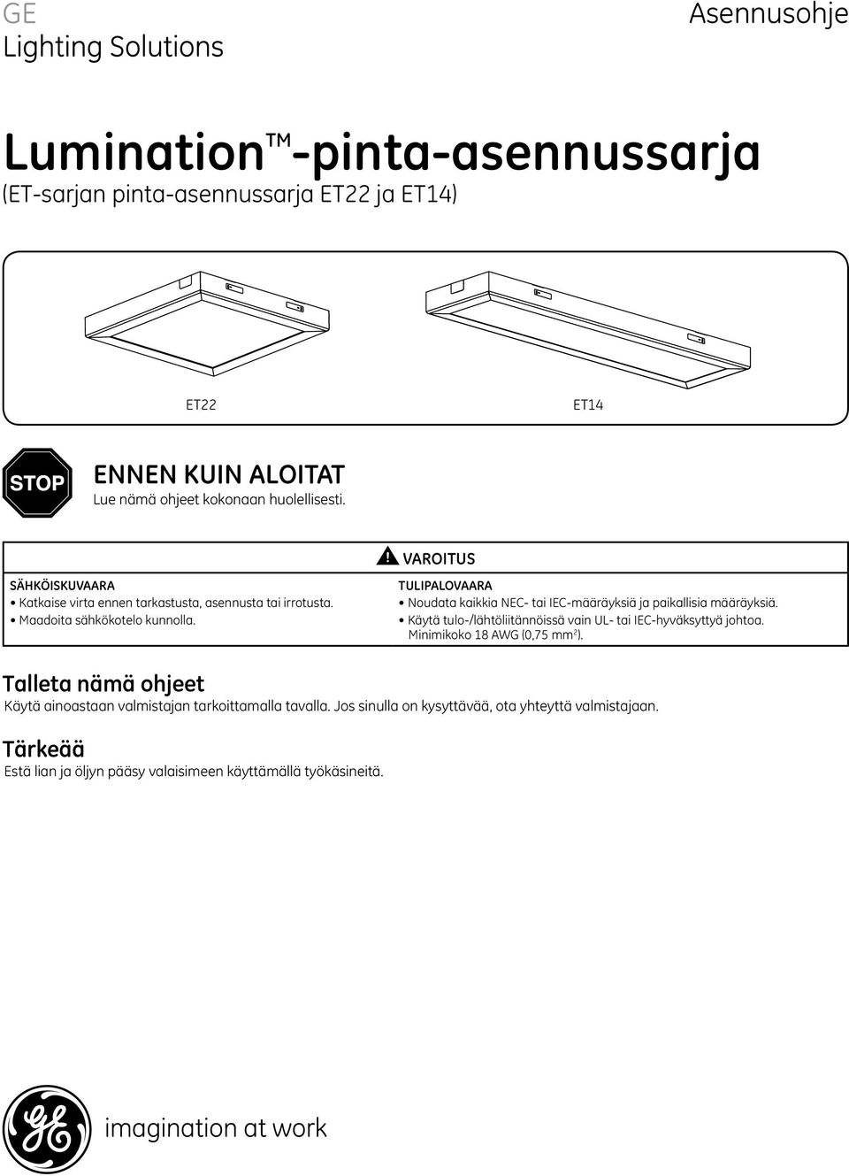 VAROITUS TULIPALOVAARA Noudata kaikkia NEC- tai IEC-määräyksiä ja paikallisia määräyksiä. Käytä tulo-/lähtöliitännöissä vain UL- tai IEC-hyväksyttyä johtoa.