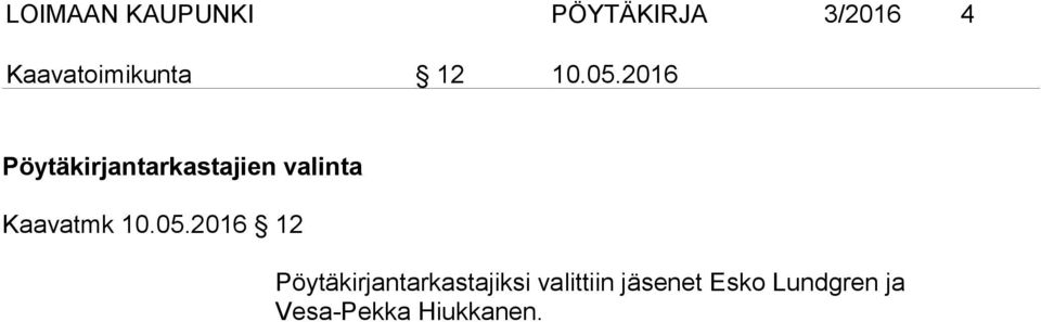 2016 Pöytäkirjantarkastajien valinta Kaavatmk 10.