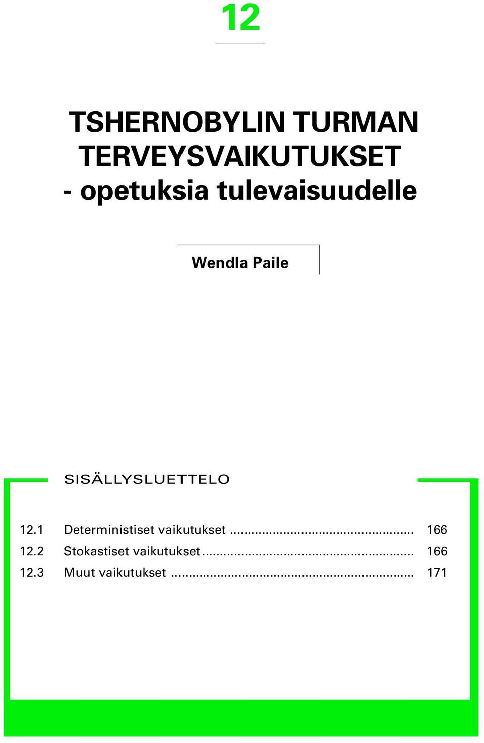 SISÄLLYSLUETTELO 12.1 Deterministiset vaikutukset.