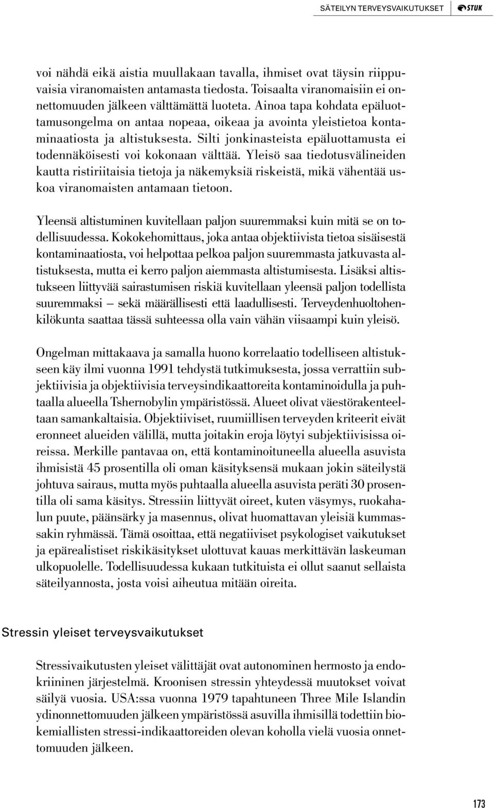 Silti jonkinasteista epäluottamusta ei todennäköisesti voi kokonaan välttää.