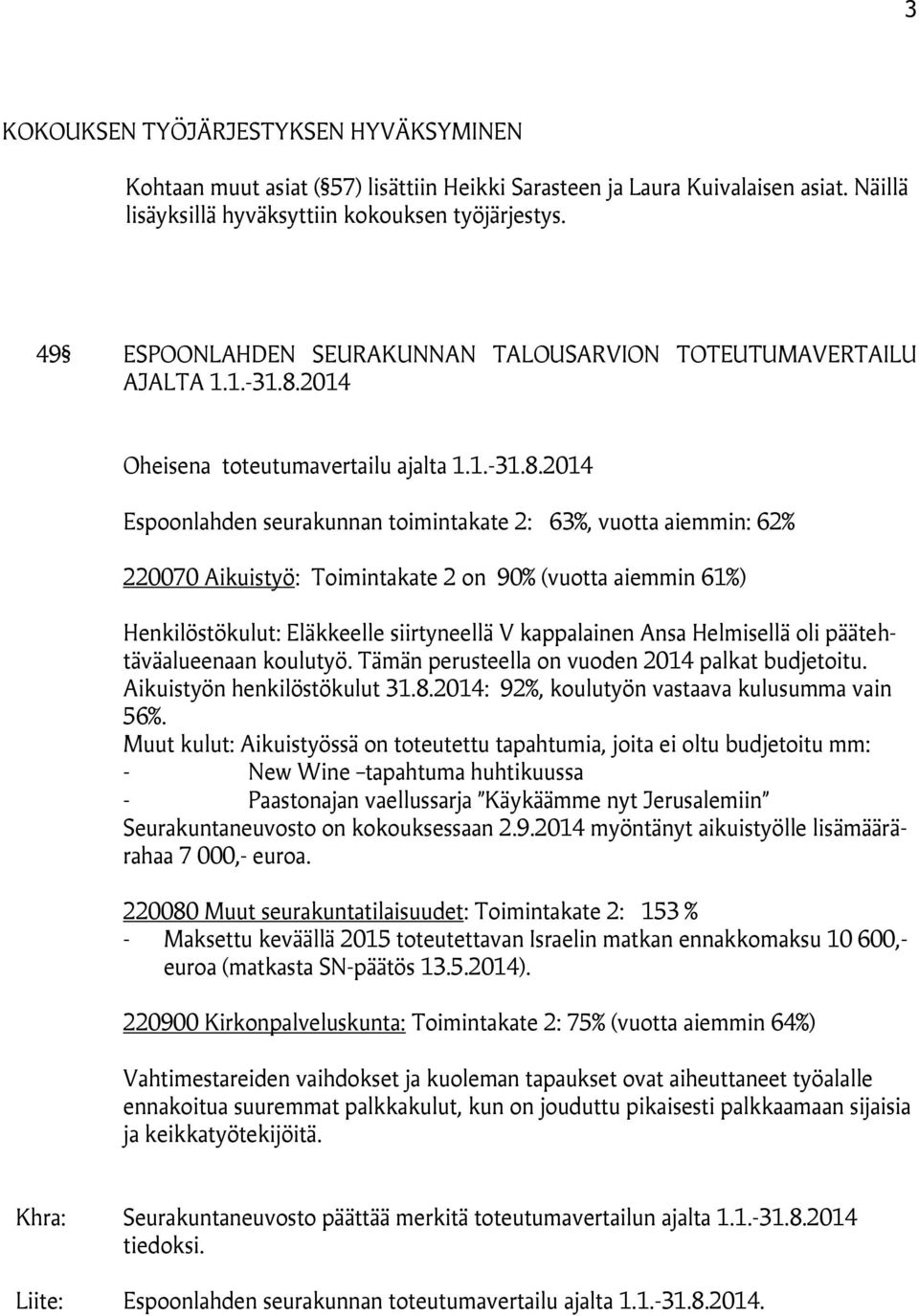 2014 Oheisena toteutumavertailu ajalta 1.1.-31.8.