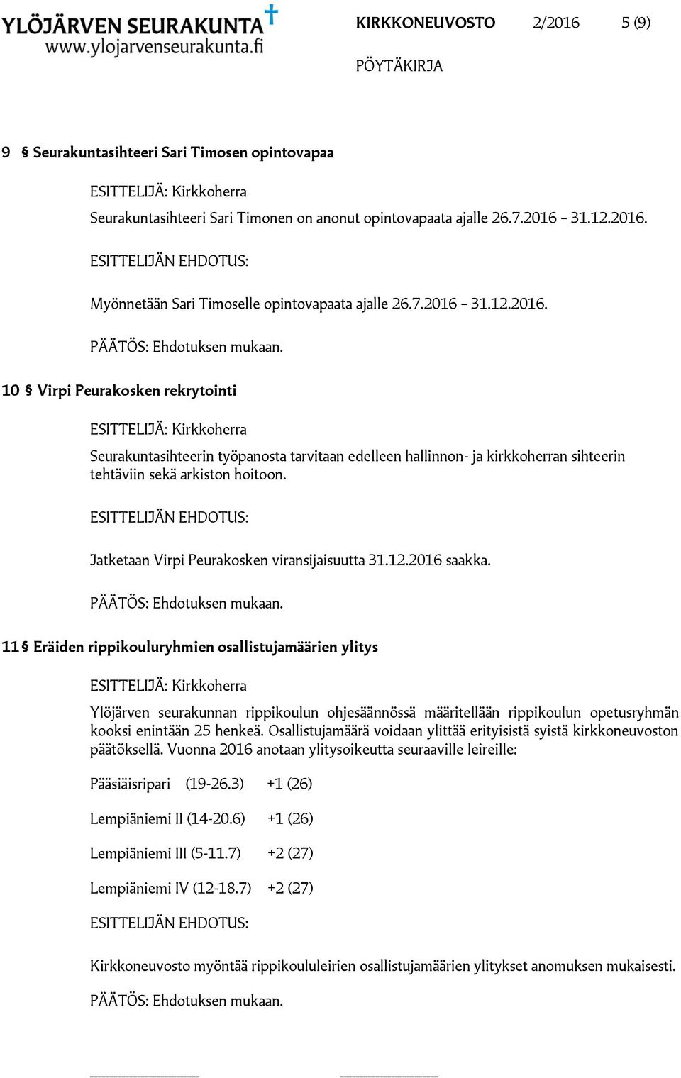 Jatketaan Virpi Peurakosken viransijaisuutta 31.12.2016 saakka.