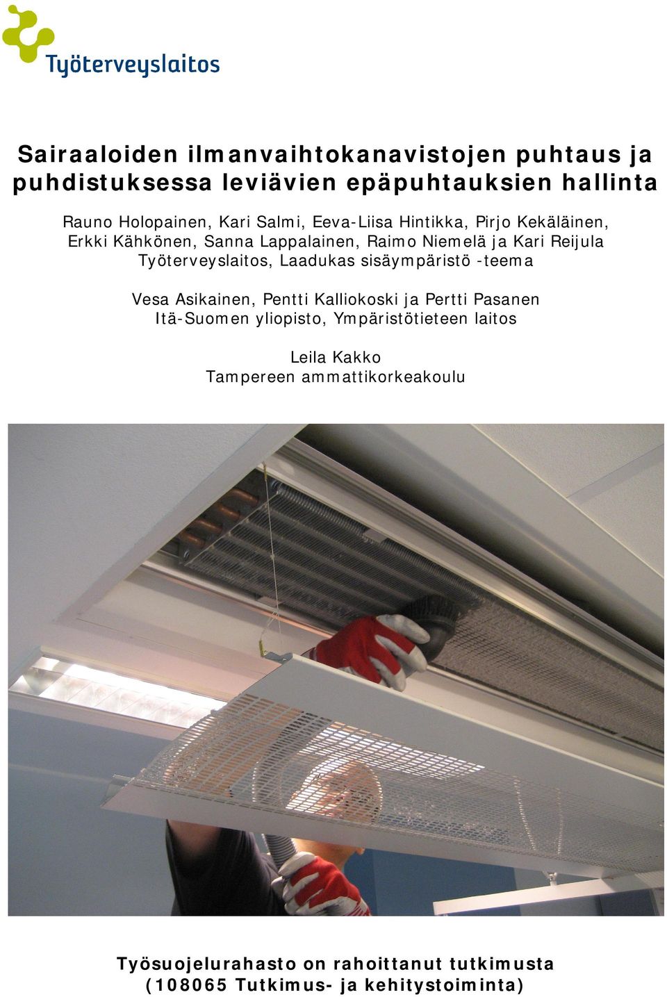 Työterveyslaitos, Laadukas sisäympäristö -teema Vesa Asikainen, Pentti Kalliokoski ja Pertti Pasanen Itä-Suomen yliopisto,