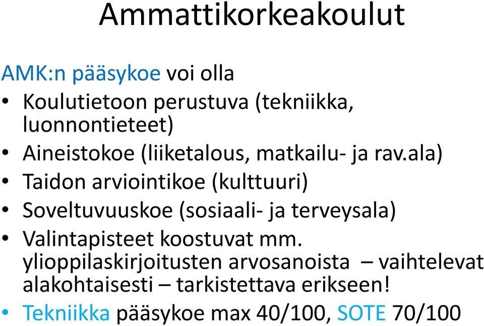 ala) Taidon arviointikoe (kulttuuri) Soveltuvuuskoe (sosiaali- ja terveysala) Valintapisteet