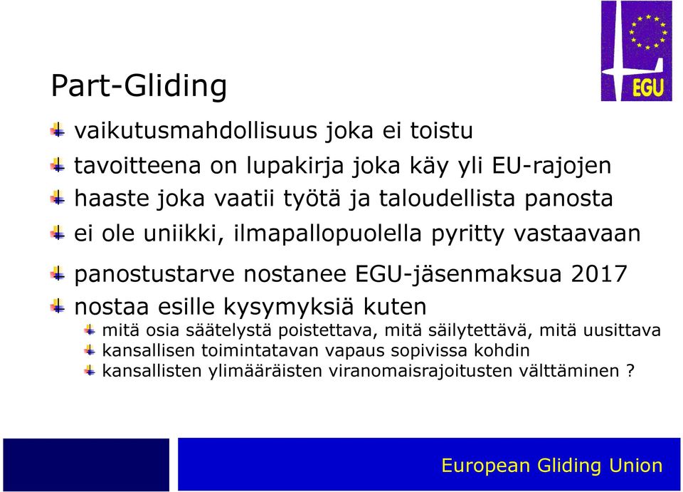 EGU-jäsenmaksua 2017 nostaa esille kysymyksiä kuten mitä osia säätelystä poistettava, mitä säilytettävä, mitä