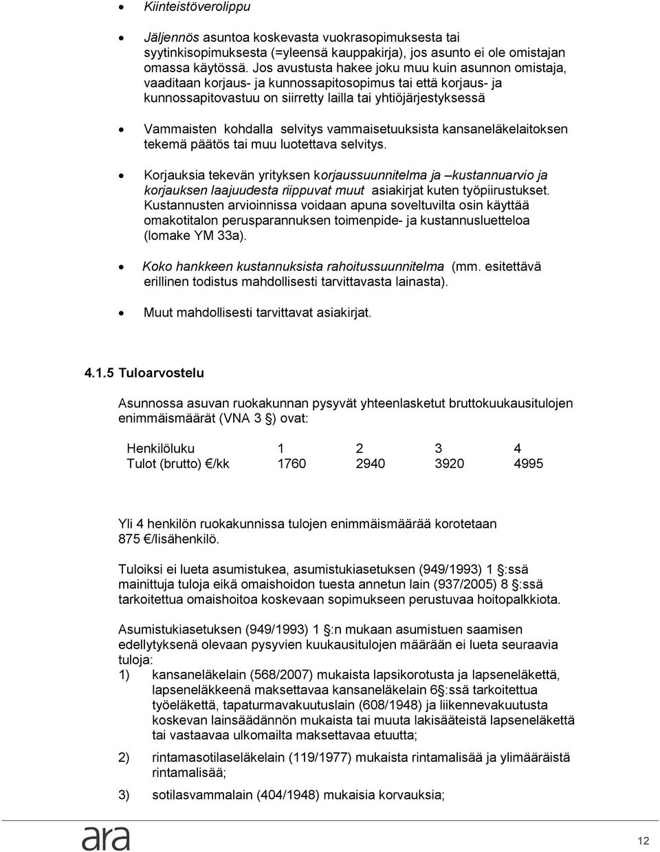 vammaisetuuksista kansaneläkelaitksen tekemä päätös tai muu lutettava selvitys.
