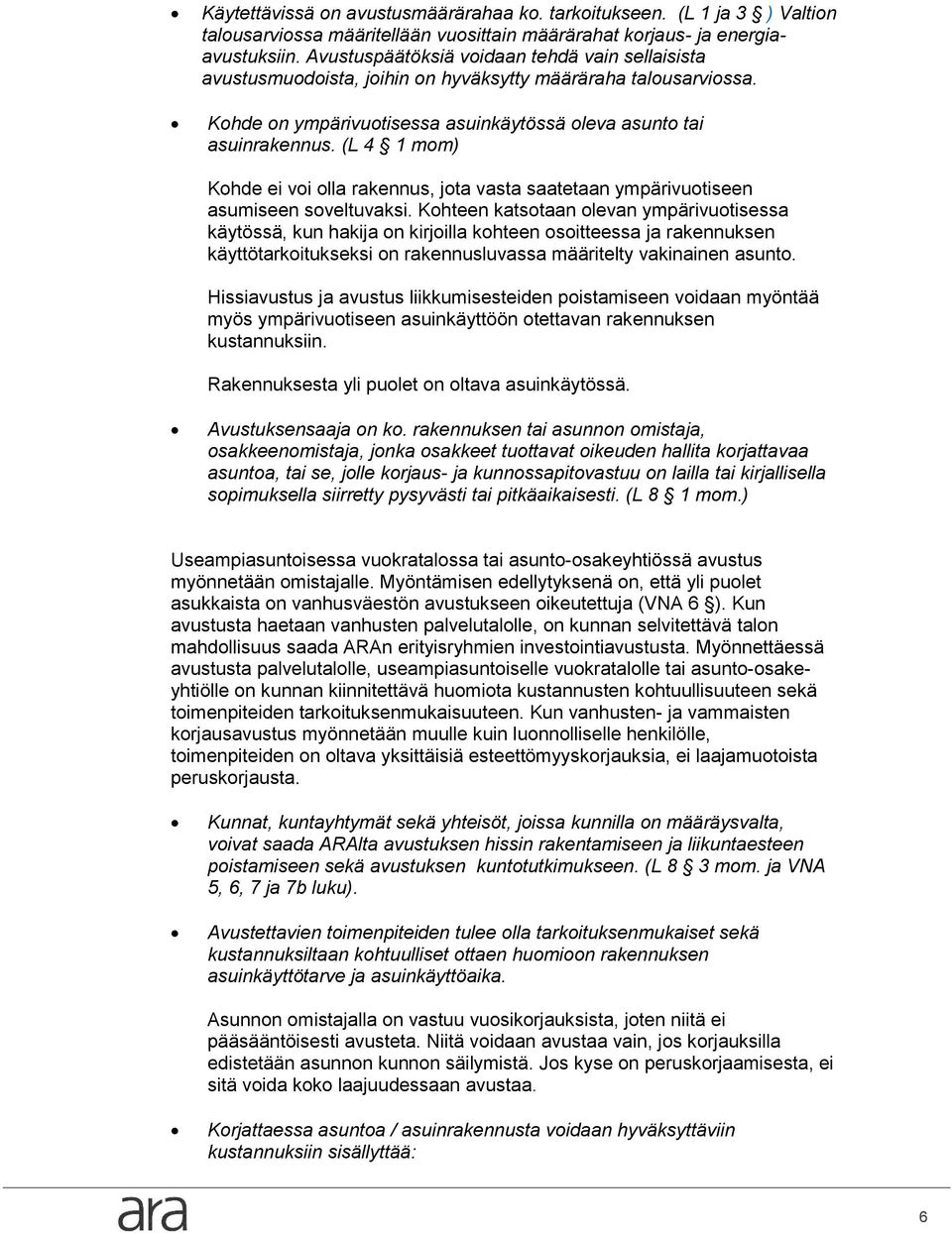 (L 4 1 mm) Khde ei vi lla rakennus, jta vasta saatetaan ympärivutiseen asumiseen sveltuvaksi.