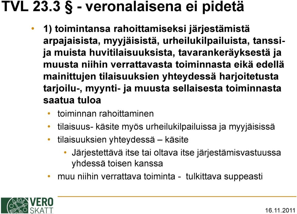 huvitilaisuuksista, tavarankeräyksestä ja muusta niihin verrattavasta toiminnasta eikä edellä mainittujen tilaisuuksien yhteydessä harjoitetusta