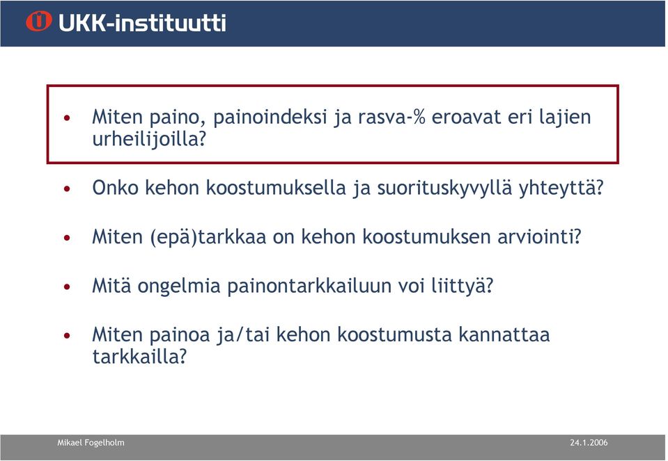 Miten (epä)tarkkaa on kehon koostumuksen arviointi?