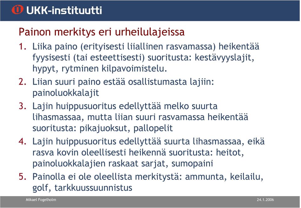 Liian suuri paino estää osallistumasta lajiin: painoluokkalajit 3.