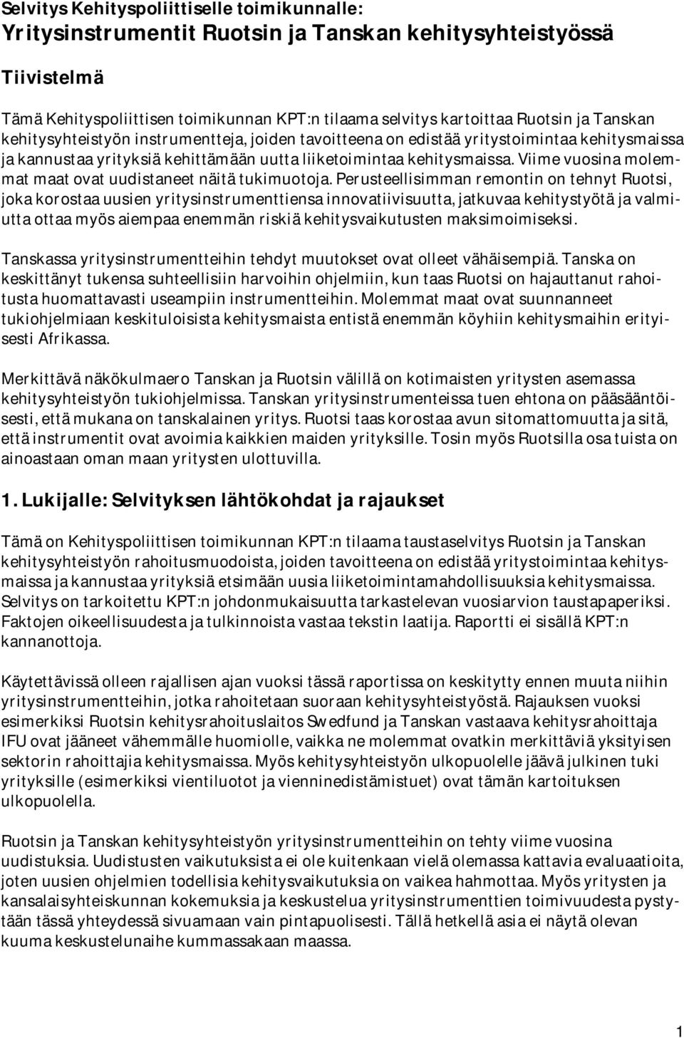 viimevuosinamolemmatmaatovatuudistaneetnäitätukimuotoja.