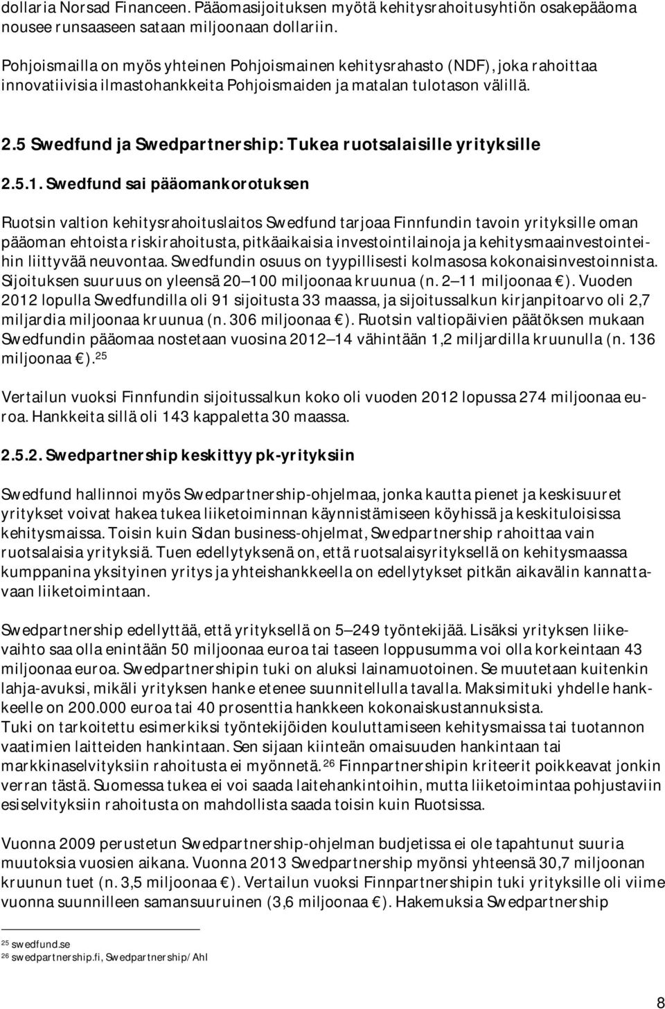 5SwedfundjaSwedpartnership:Tukearuotsalaisilleyrityksille 2.5.1.