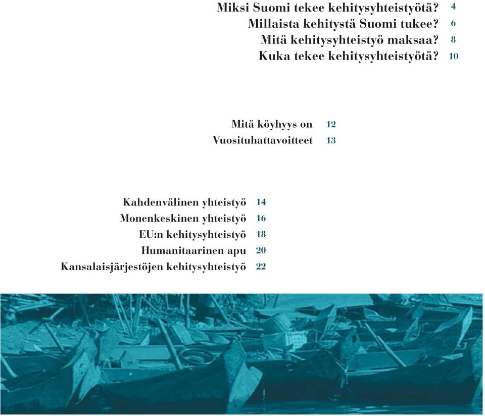 4 6 8 10 Mitä köyhyys on Vuosituhattavoitteet 12 13 Kahdenvälinen yhteistyö