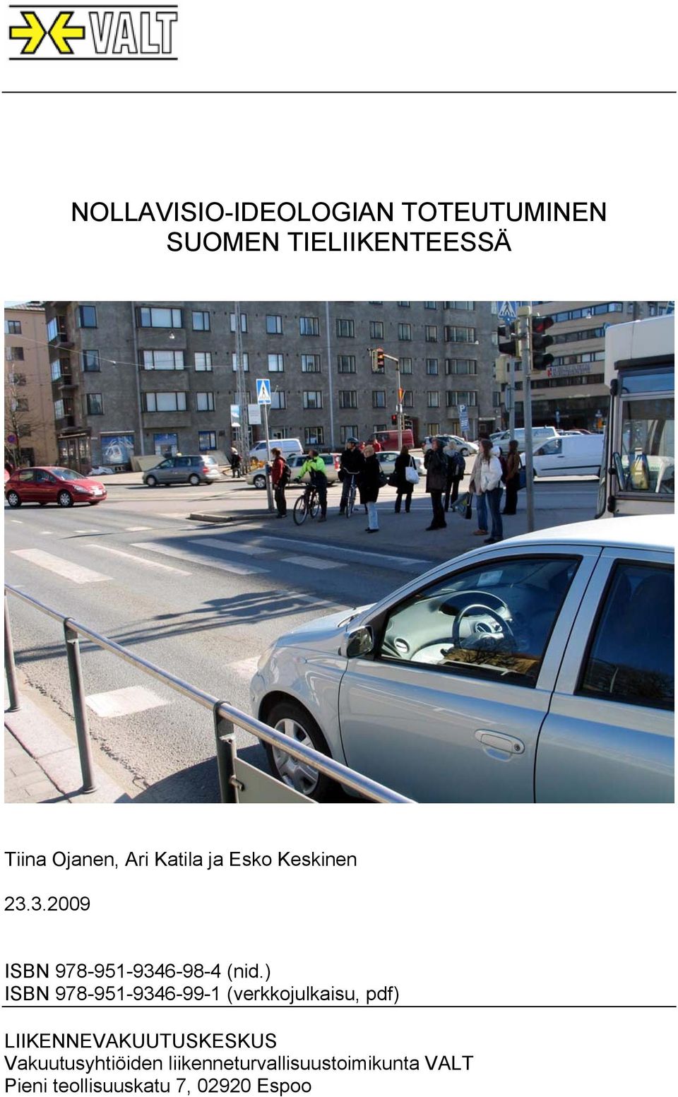 ) ISBN 978-951-9346-99-1 (verkkojulkaisu, pdf) LIIKENNEVAKUUTUSKESKUS