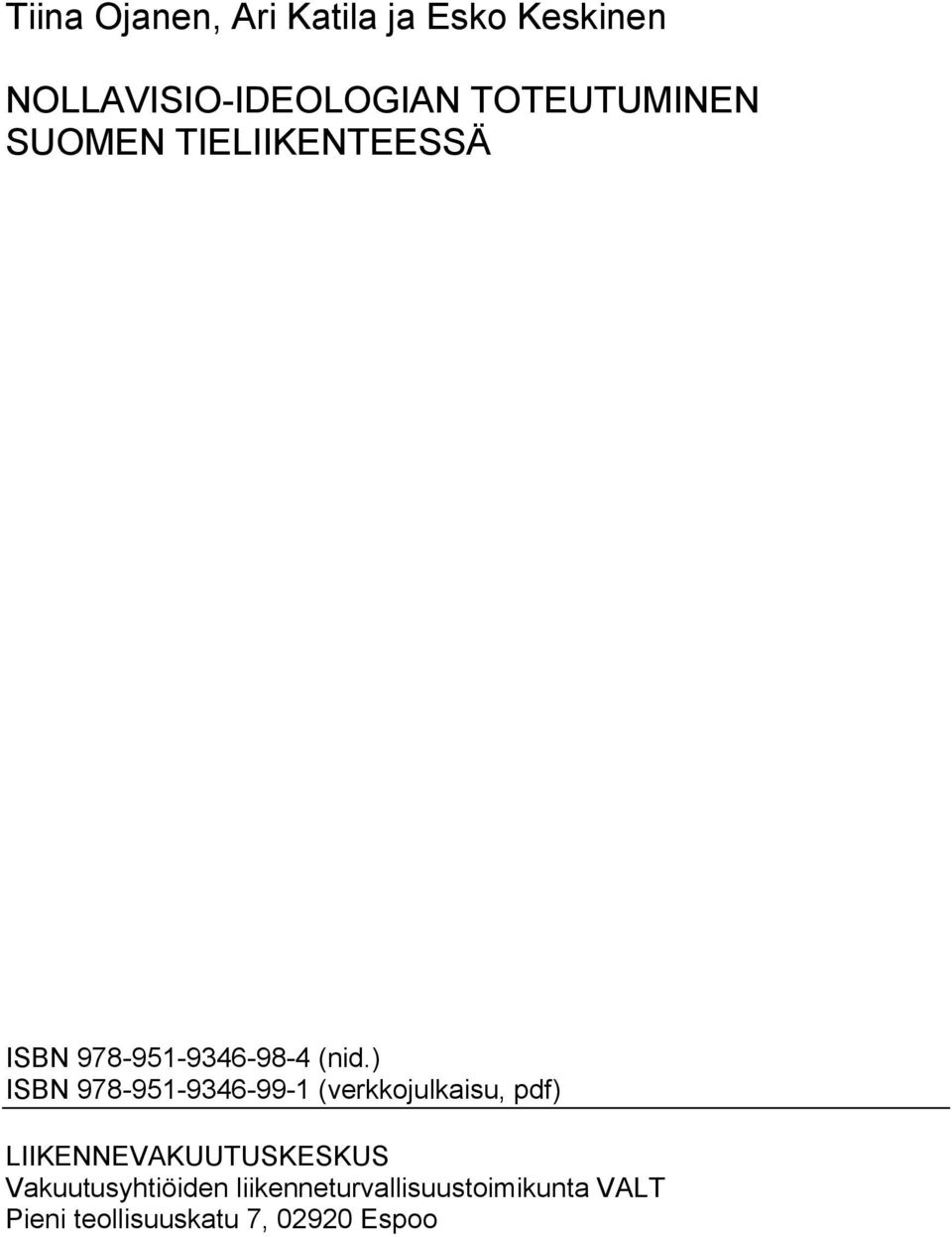 ) ISBN 978-951-9346-99-1 (verkkojulkaisu, pdf) LIIKENNEVAKUUTUSKESKUS