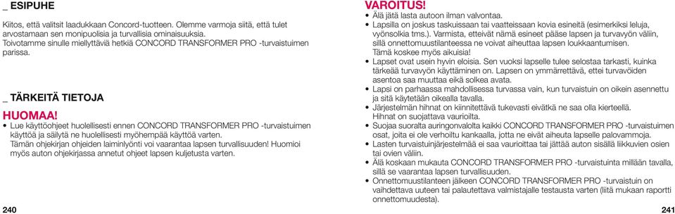 Lue käyttöohjeet huolellisesti ennen CONCORD TRANSFORMER PRO -turvaistuimen käyttöä ja säilytä ne huolellisesti myöhempää käyttöä varten.