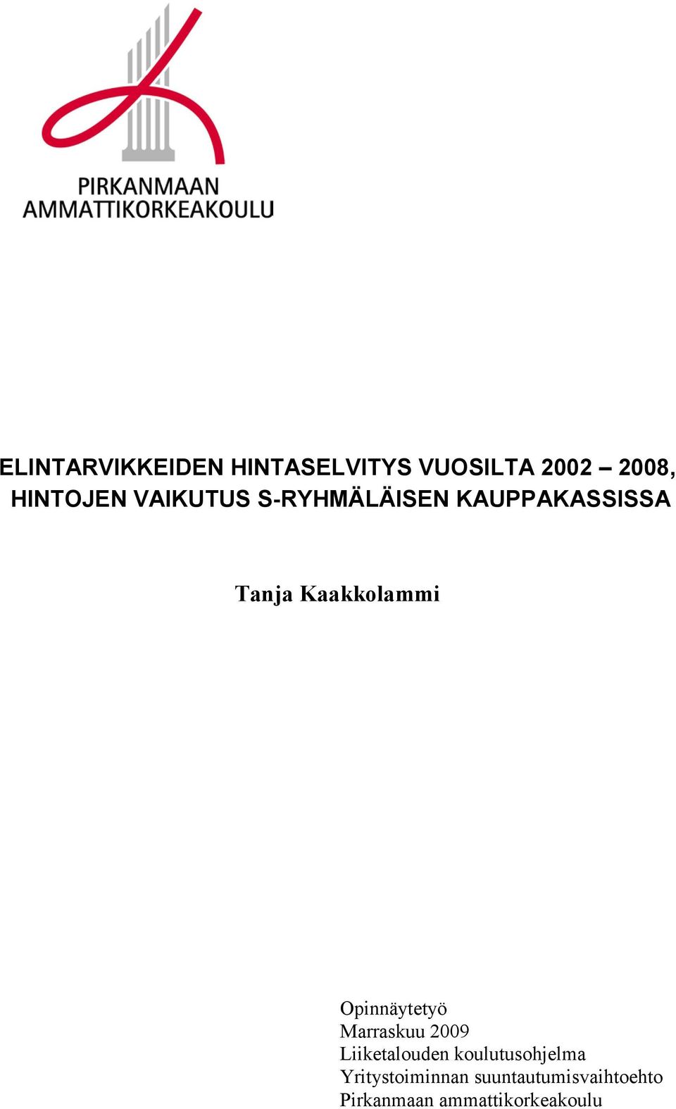 Opinnäytetyö Marraskuu 2009 Liiketalouden koulutusohjelma