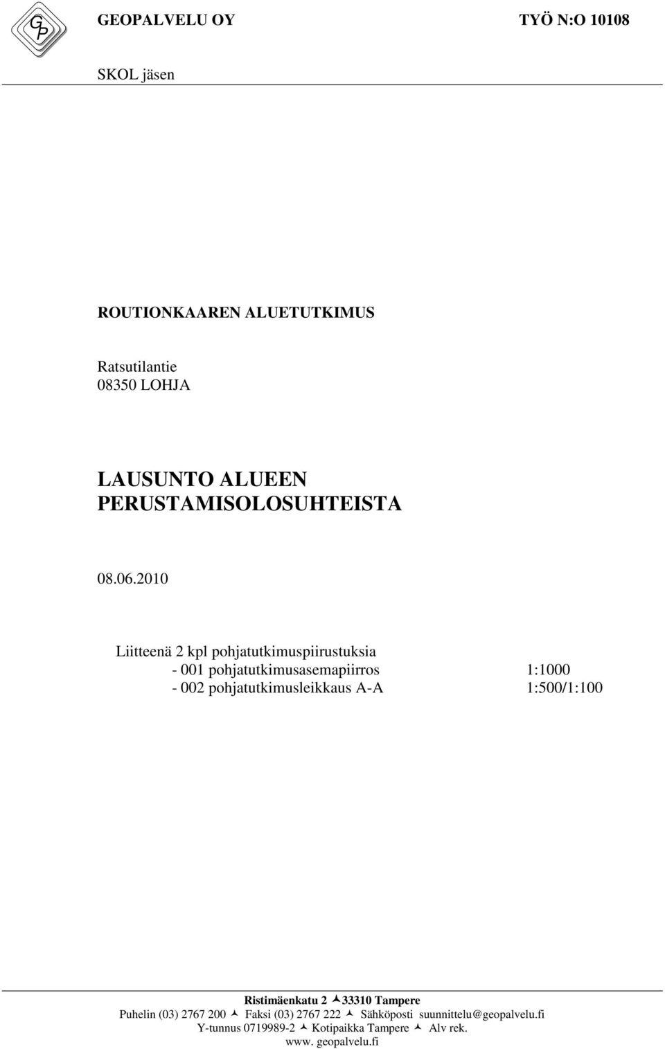 2010 Liitteenä 2 kpl pohjatutkimuspiirustuksia - 001 pohjatutkimusasemapiirros 1:1000-002