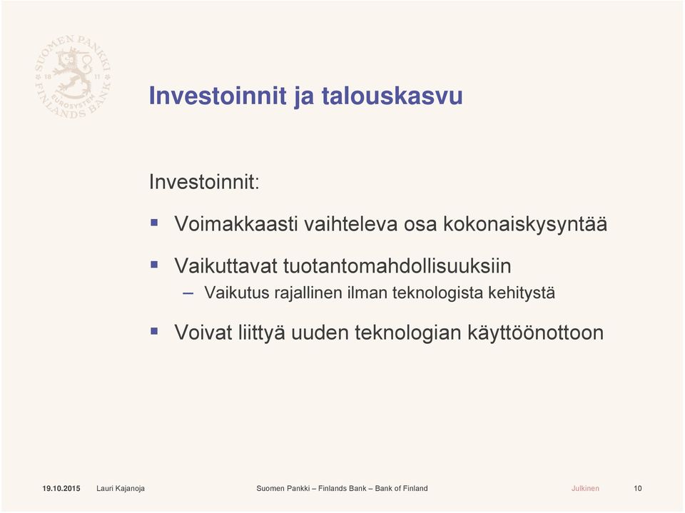 tuotantomahdollisuuksiin Vaikutus rajallinen ilman