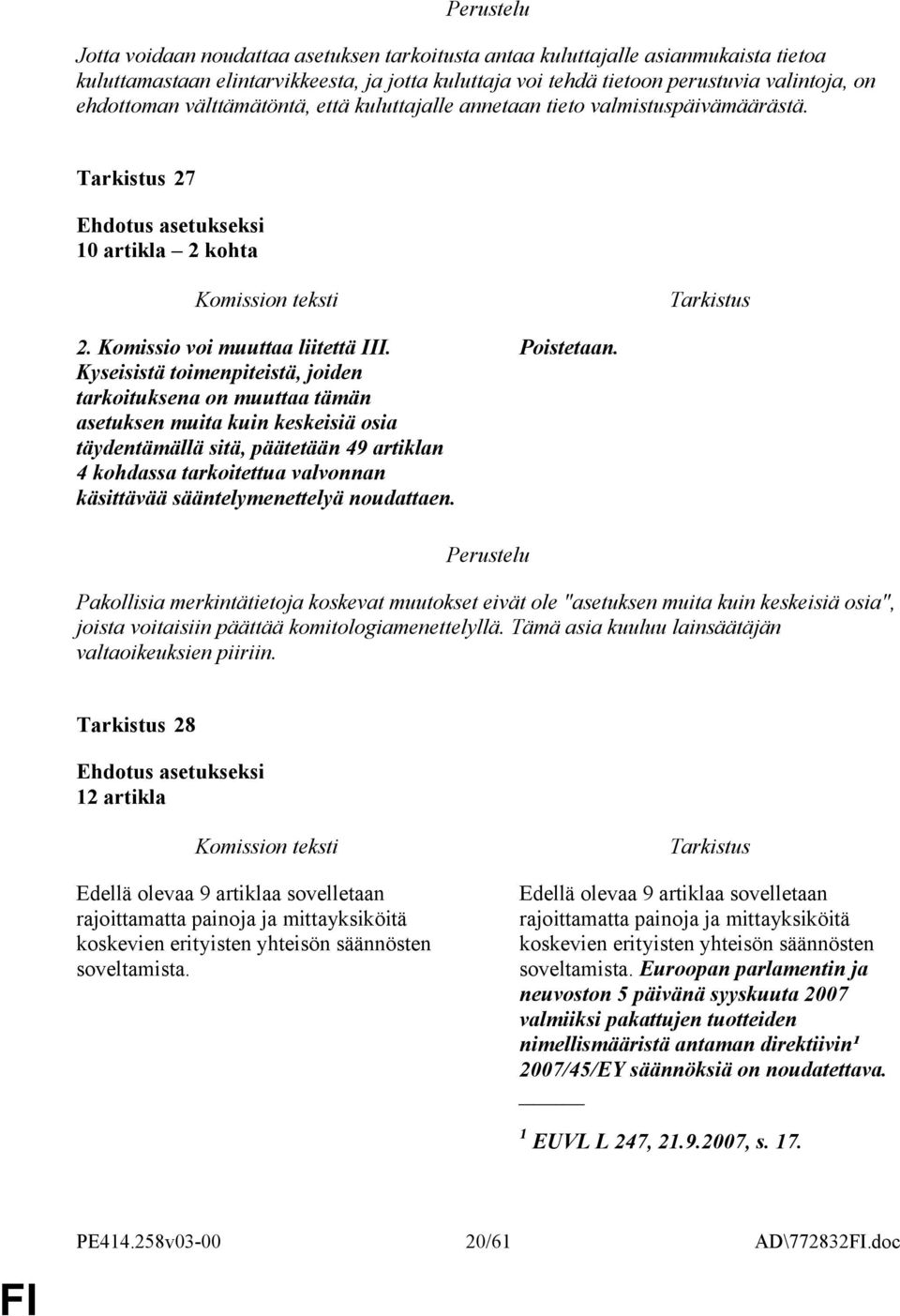 Kyseisistä toimenpiteistä, joiden tarkoituksena on muuttaa tämän asetuksen muita kuin keskeisiä osia täydentämällä sitä, päätetään 49 artiklan 4 kohdassa tarkoitettua valvonnan käsittävää