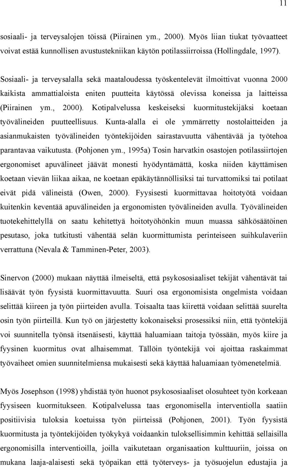 Kotipalvelussa keskeiseksi kuormitustekijäksi koetaan työvälineiden puutteellisuus.