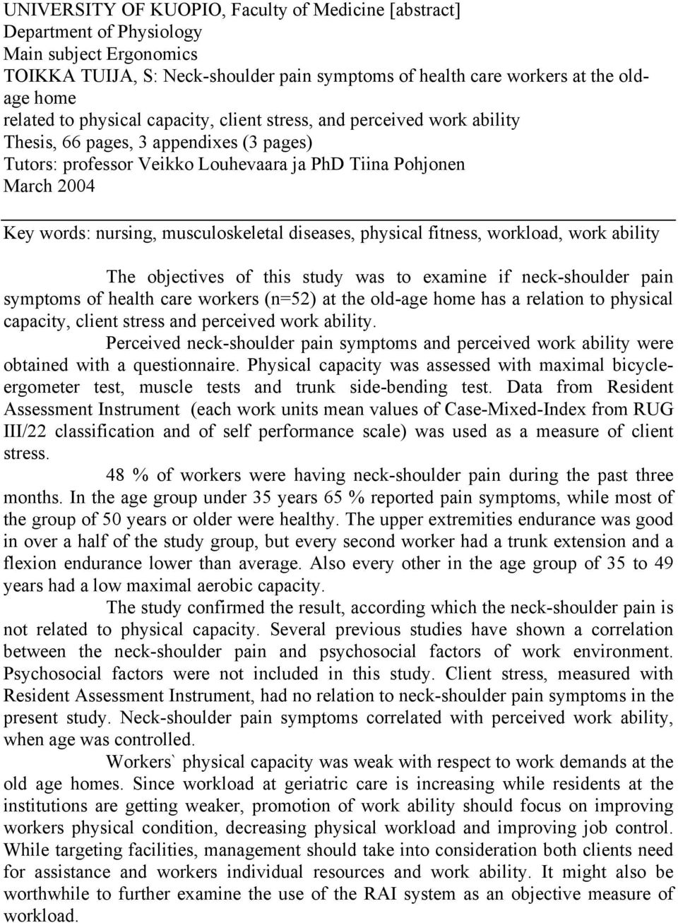 musculoskeletal diseases, physical fitness, workload, work ability The objectives of this study was to examine if neck-shoulder pain symptoms of health care workers (n=52) at the old-age home has a